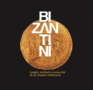  I Bizantini, Luoghi, simboli e comunità di un impero millenario